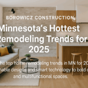 Borowicz Construction Remodeling Trends 2025